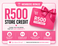 R500 Store Credit (Members Bonus)